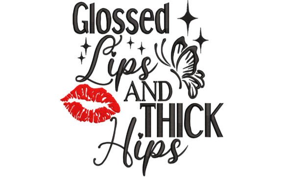 Glossed Lips and Thick Hips