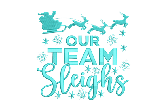 Our Team Sleighs: A Warm, Cheerful Embroidery Design for Personalized Gifts